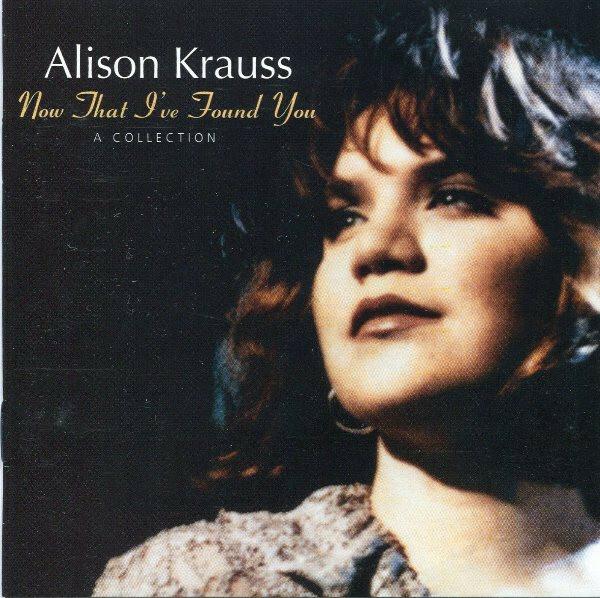 Alison Krauss - Now That I've Found You : A Collection État correct -  reconditionné disponible sur Label Emmaüs